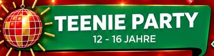 Teenie Party 12 bis 16 Jahre